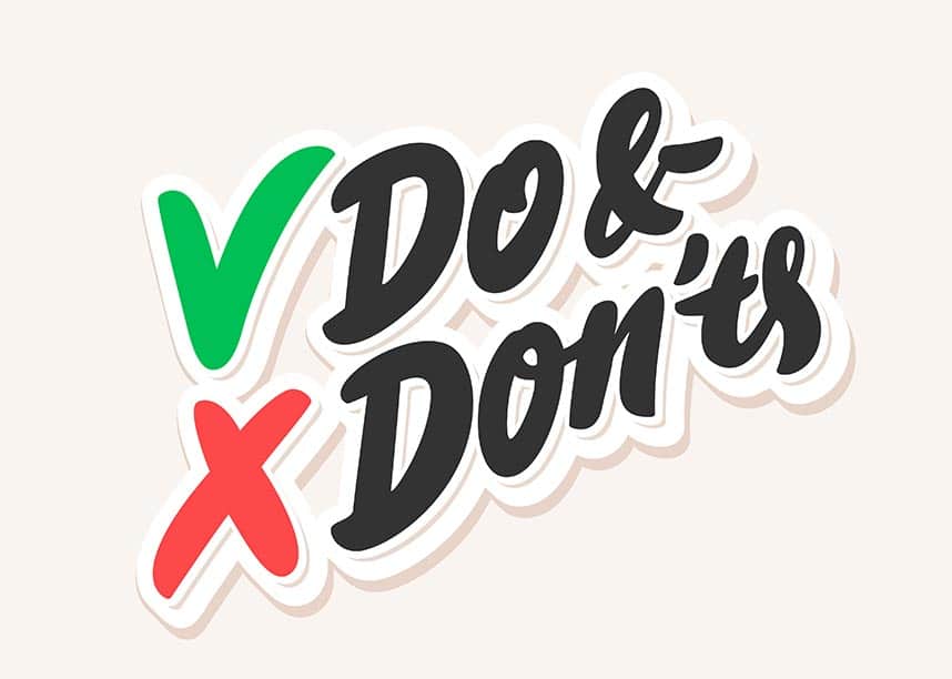 Dos and Don'ts